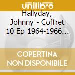 Hallyday, Johnny - Coffret 10 Ep 1964-1966 (10 x 12
