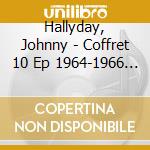 Hallyday, Johnny - Coffret 10 Ep 1964-1966 (10 x 12") cd