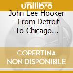 John Lee Hooker - From Detroit To Chicago 1954-1958 cd