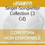 Singer-Songwriter Collection (3 Cd) cd musicale