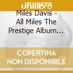 Miles Davis - All Miles The Prestige Album (14Cd) cd musicale di Miles Davis