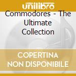 Commodores - The Ultimate Collection cd musicale di Commodores