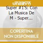 Super #1'S: Con La Musica De M - Super #1'S: Con La Musica De M cd