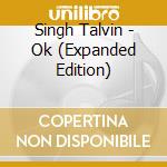 Singh Talvin - Ok (Expanded Edition) cd