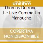 Thomas Dutronc - Le Live-Comme Un Manouche cd musicale di Thomas Dutronc