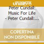 Peter Cundall: Music For Life - Peter Cundall: Music For Life (2 Cd) cd