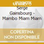 Serge Gainsbourg - Mambo Miam Miam cd musicale di Serge Gainsbourg