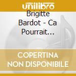 Brigitte Bardot - Ca Pourrait Changer cd musicale di Brigitte Bardot