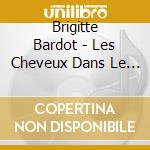 Brigitte Bardot - Les Cheveux Dans Le Vent cd
