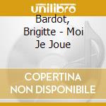 Bardot, Brigitte - Moi Je Joue cd musicale di Bardot, Brigitte