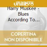 Harry Muskee - Blues According To Harry Muskee (6 Cd) cd