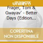 Frager, Tom & Gwayav' - Better Days (Edition Limit?) cd