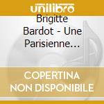 Brigitte Bardot - Une Parisienne (7') cd