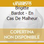 Brigitte Bardot - En Cas De Malheur cd