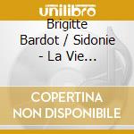 Brigitte Bardot / Sidonie - La Vie Privee (7') cd