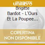 Brigitte Bardot - L'Ours Et La Poupee (7') cd