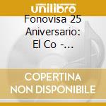 Fonovisa 25 Aniversario: El Co - Fonovisa 25 Aniversario: El Co cd