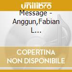 Message - Anggun,Fabian L... cd musicale di Message