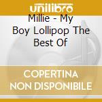 Millie - My Boy Lollipop The Best Of cd musicale di Millie