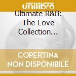Ultimate R&B: The Love Collection 2010 / Various cd