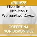 Elkie Brooks - Rich Man's Woman/two Days Away cd musicale di Elkie Brooks