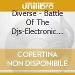 Diverse - Battle Of The Djs-Electronic Team cd musicale di Diverse