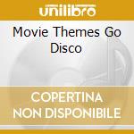 Movie Themes Go Disco cd musicale