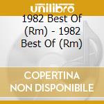 1982 Best Of (Rm) - 1982 Best Of (Rm) cd