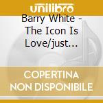 Barry White - The Icon Is Love/just Another Way To Say cd