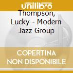 Thompson, Lucky - Modern Jazz Group cd musicale di Lucky Thompson