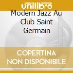 Modern Jazz Au Club Saint Germain cd