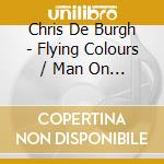 Chris De Burgh - Flying Colours / Man On The Line (2 Cd) cd musicale di De Burgh, Chris