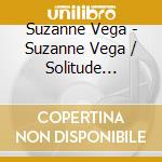 Suzanne Vega - Suzanne Vega / Solitude Standing (2 Cd) cd musicale di Suzanne Vega