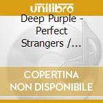 Deep Purple - Perfect Strangers / Under The Gun