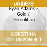 Ryan Adams - Gold / Demolition cd