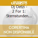 Dj Oetzi - 2 For 1: Sternstunden (2 Cd) cd