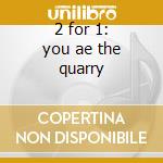 2 for 1: you ae the quarry cd musicale di Morrissey