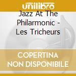 Jazz At The Philarmonic - Les Tricheurs cd