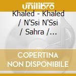 Khaled - Khaled / N'Ssi N'Ssi / Sahra / Kenza (4 Cd) cd