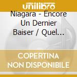 Niagara - Encore Un Dernier Baiser / Quel Enfer (4 Cd) cd