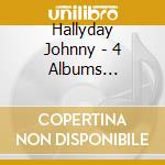 Hallyday Johnny - 4 Albums Originaux cd musicale di Hallyday Johnny