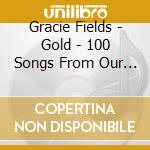 Gracie Fields - Gold - 100 Songs From Our Gracie cd