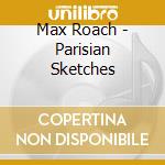 Max Roach - Parisian Sketches cd