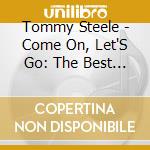 Tommy Steele - Come On, Let'S Go: The Best Of (3 Cd) cd