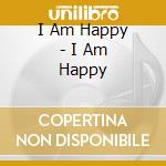 I Am Happy - I Am Happy cd