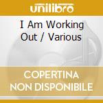 I Am Working Out / Various cd