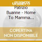 Patrizio Buanne - Home To Mamma (Cd+Dvd) cd