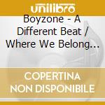 Boyzone - A Different Beat / Where We Belong (2 Cd) cd