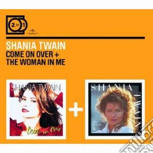 Shania Twain - Come On Over / The Woman In Me (2 Cd) cd musicale di Shania Twain