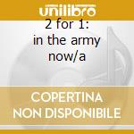 2 for 1: in the army now/a cd musicale di Status Quo